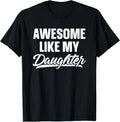 Funny Father Shirts Dad Awesome Like My Daughter Dad Funny Menswear Top T-Shirts, Hoodie, Sweatshirt - T-Shirt, Sweatshirt, Hoodie
