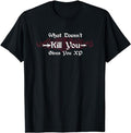 Funny Gamer Shirts Gamers What Doesn'T Kill You Gives You XP Funny Gaming Gamer Menswear Top Casual Classic T-Shirts, Hoodie, Sweatshirt - T-Shirt, Sweatshirt, Hoodie