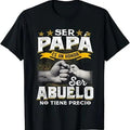 Funny Grandpa Shirt Grandfather Ser Papa Es Un Honor Ser Abuelo No Tiene Precio Spanish Menswear Casual Cotton Top Classic Fabric T-Shirts, Hoodie, Sweatshirt - T-Shirt, Sweatshirt, Hoodie