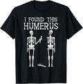 Funny Halloween Shirts Halloween Skeleton I Found Humerus Funny Costume Menswear Available Size S 5XL T-Shirts, Hoodie, Sweatshirt - T-Shirt, Sweatshirt, Hoodie