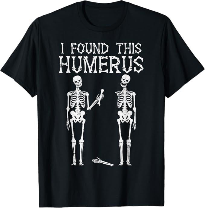 Funny Halloween Shirts Halloween Skeleton I Found Humerus Funny Costume Menswear Available Size S 5XL T-Shirts, Hoodie, Sweatshirt - T-Shirt, Sweatshirt, Hoodie