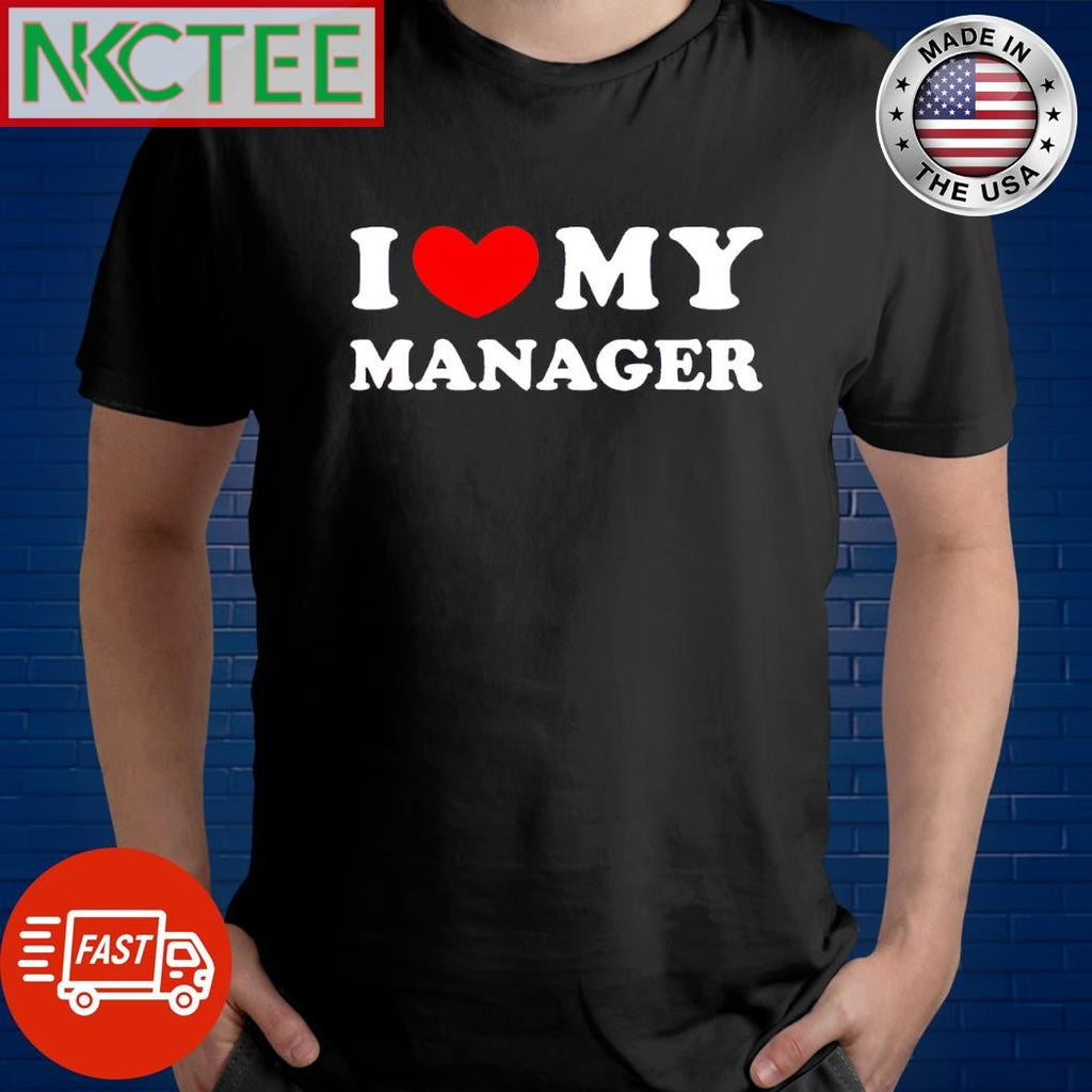 Funny I love my manager heart shirt Unisex T-shirt, Sweatshirt, Hoodie, Long Sleeve Tee - T-Shirt, Sweatshirt, Hoodie