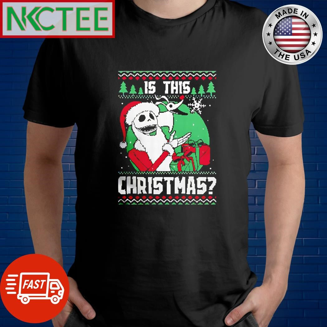 Funny Is this Christmas Jack Skellington Santa shirt Unisex T-shirt, Sweatshirt, Hoodie, Long Sleeve Tee - T-Shirt, Sweatshirt, Hoodie