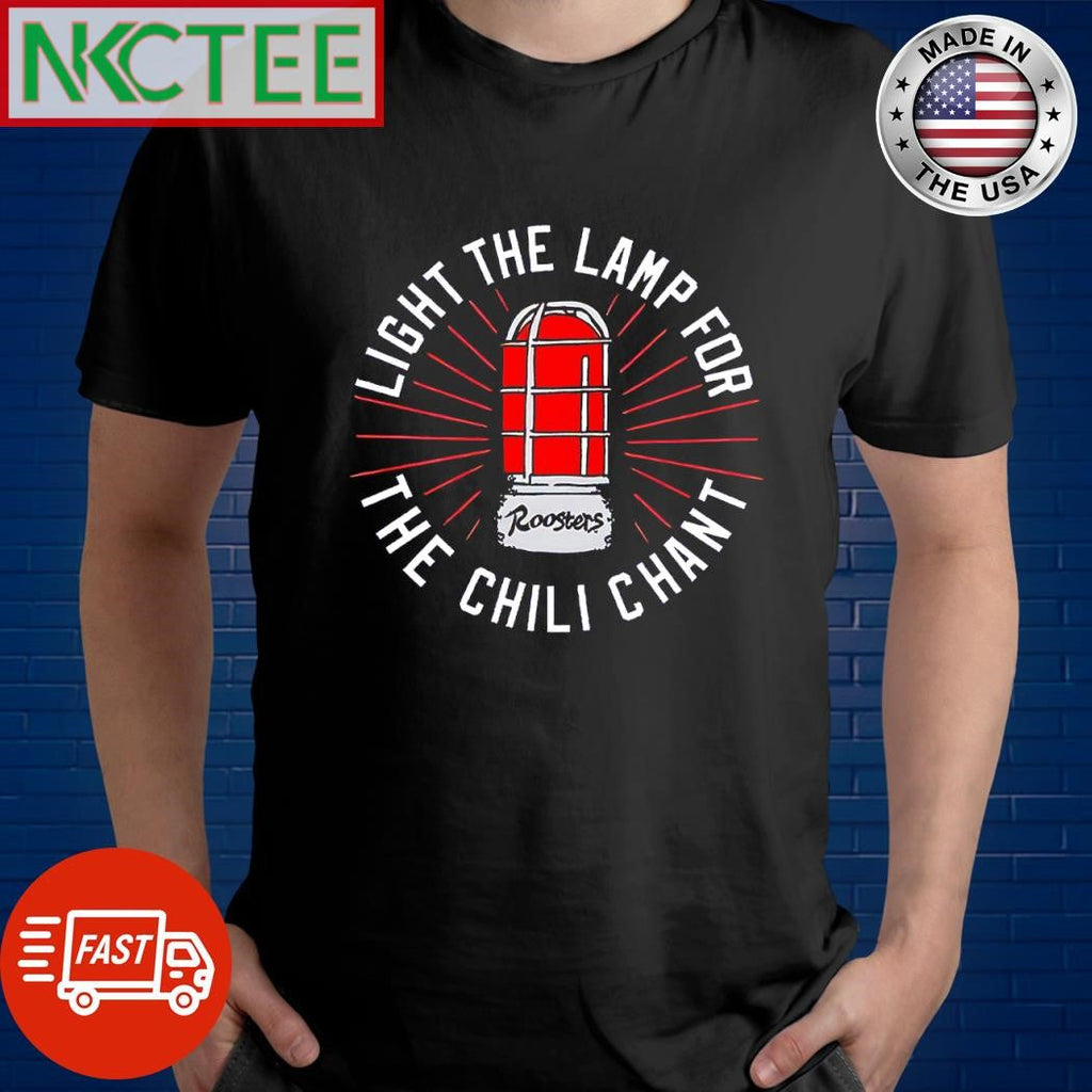 Funny Light The Lamp For The Chili Chant roosters shirt Unisex T-shirt, Sweatshirt, Hoodie, Long Sleeve Tee - T-Shirt, Sweatshirt, Hoodie