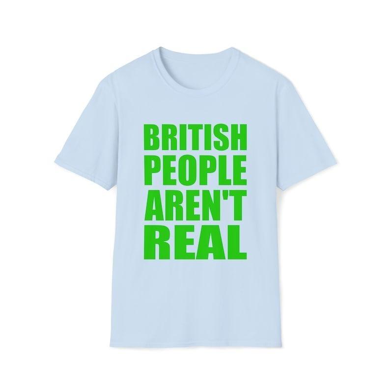 Funny Meme British People Aren'T Real Joke T-Shirts, Hoodie, Sweatshirt - T-Shirt, Sweatshirt, Hoodie