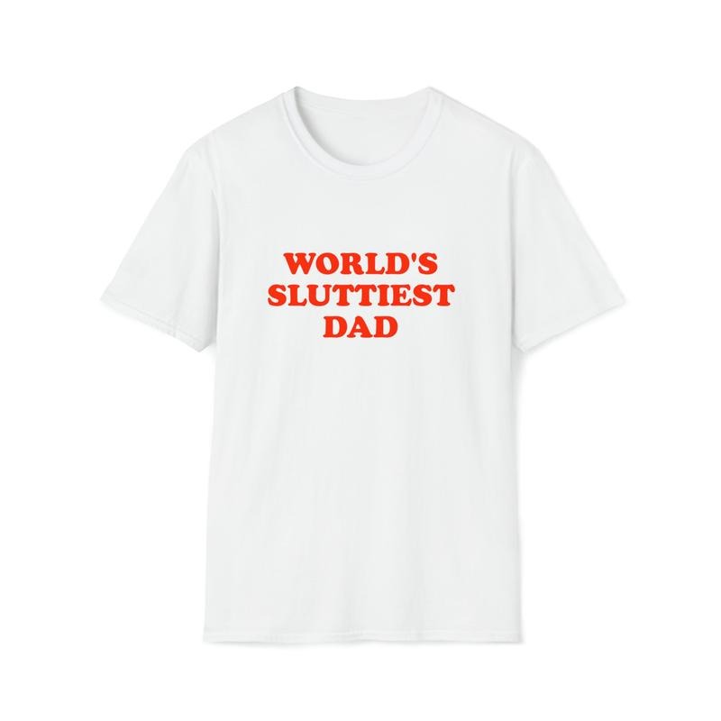 Funny Meme WORLD'S SLUTTIEST DAD Joke T-Shirts, Hoodie, Sweatshirt - T-Shirt, Sweatshirt, Hoodie