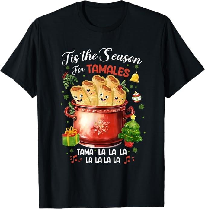 Funny Mexican Shirt Tis Season Tamales Mexican Food Outfits Menswear Top T-Shirts, Hoodie, Sweatshirt - T-Shirt, Sweatshirt, Hoodie