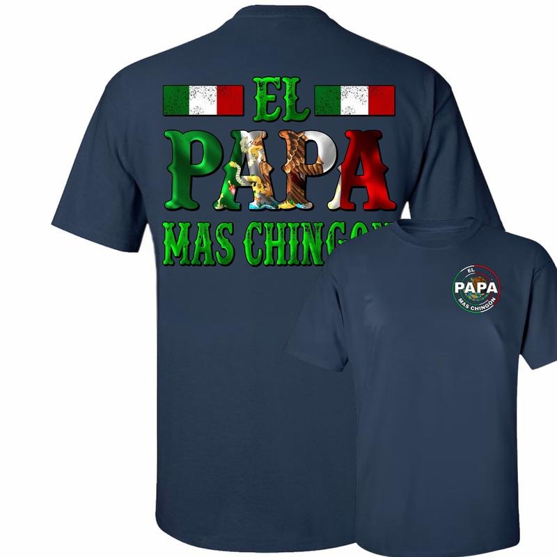 Funny Mexican Dad El Pap MS ChingN Navy Tricolor Great Father'S Dad Ideas Cool Latino Shirt T-Shirts, Hoodie, Sweatshirt - T-Shirt, Sweatshirt, Hoodie