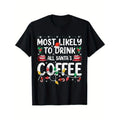 Funny Most Likely Drink Santa'S Coffee Family 100% Cotton Dad Husband Grandpa S XXXL Black Made USA T-Shirts, Hoodie, Sweatshirt - T-Shirt, Sweatshirt, Hoodie