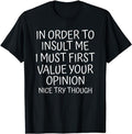 Funny Sarcastic Shirts Order Insult Me I Must First Value Your Opinion Funny Top Casual Cotton T-Shirts, Hoodie, Sweatshirt - T-Shirt, Sweatshirt, Hoodie