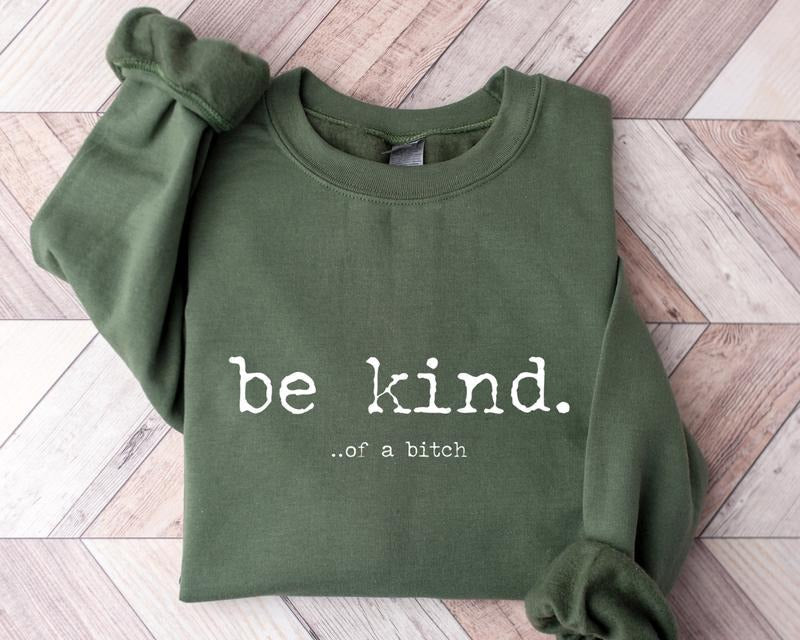 Funny Sayings Be Kind Bitch Shirt Statement Kindness Sarcastic Possitive Funny Words T-Shirts, Hoodie, Sweatshirt - T-Shirt, Sweatshirt, Hoodie
