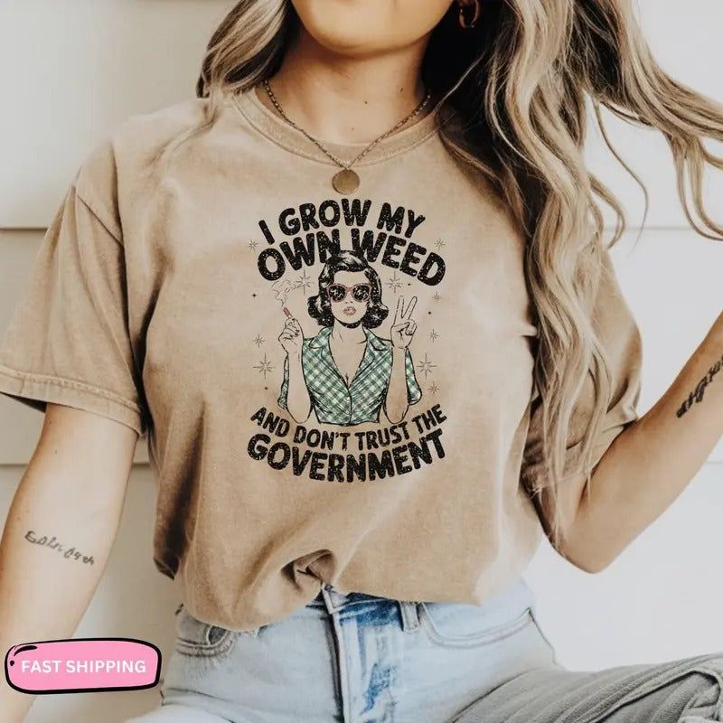 Funny Shirt Cute Weed I Grow My Own Weed Shirt Don'T Trust Government Peace Sign Shirt 420 Humor Stoner Cannabis T-Shirts, Hoodie, Sweatshirt - T-Shirt, Sweatshirt, Hoodie