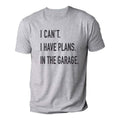 Funny Shirt I Can'T I Have Plans Garage Dad T-Shirts, Hoodie, Sweatshirt - T-Shirt, Sweatshirt, Hoodie