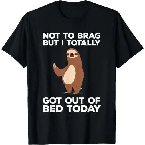 Funny Sloth Totally Got Out Bed Today Made USA T-Shirts, Hoodie, Sweatshirt - T-Shirt, Sweatshirt, Hoodie