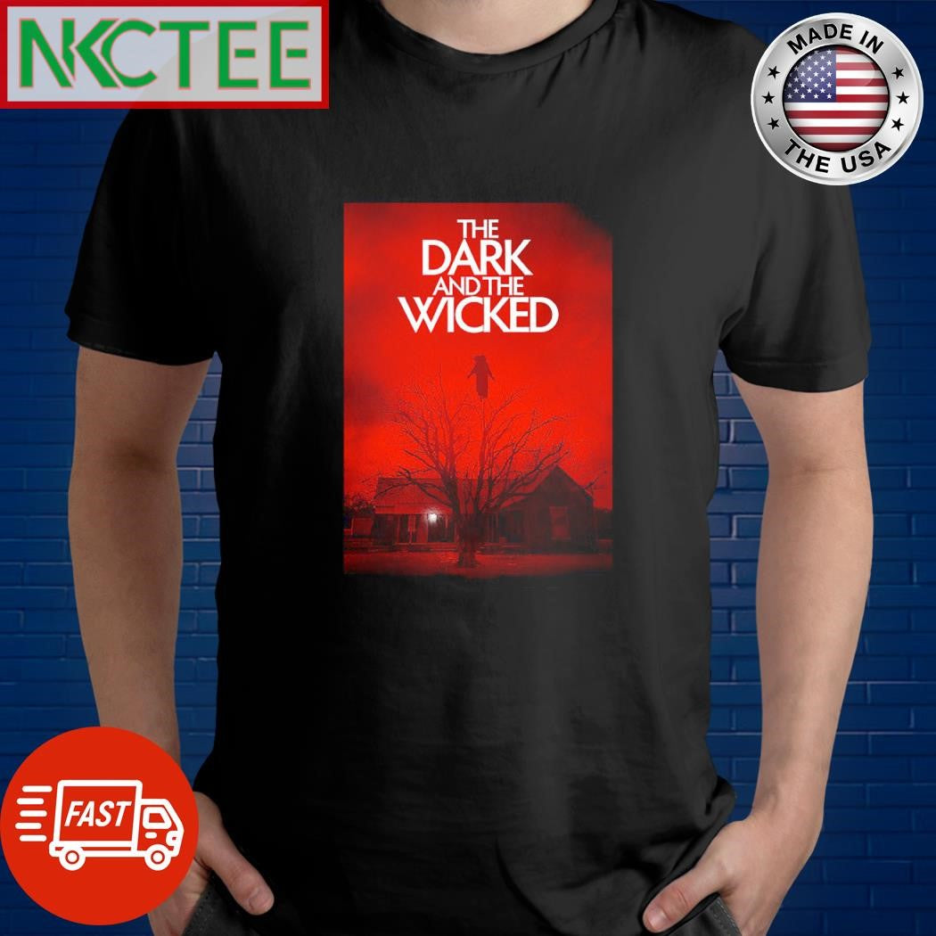 Funny The Dark And The Wicked 2020 Halloween shirt Unisex T-shirt, Sweatshirt, Hoodie, Long Sleeve Tee - T-Shirt, Sweatshirt, Hoodie