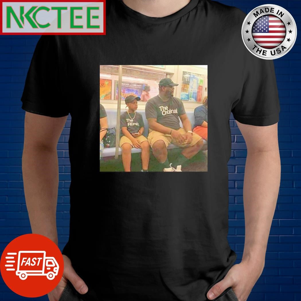 Funny The Remix and The Original meme shirt Unisex T-shirt, Sweatshirt, Hoodie, Long Sleeve Tee - T-Shirt, Sweatshirt, Hoodie