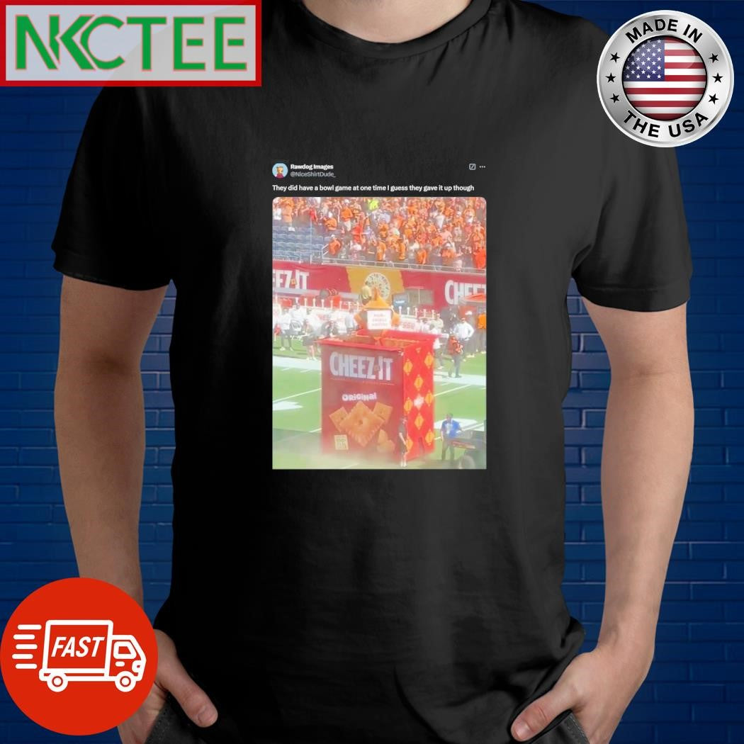 Funny They did have a bowl game at one time I guess they gave it up though meme shirt Unisex T-shirt, Sweatshirt, Hoodie, Long Sleeve Tee - T-Shirt, Sweatshirt, Hoodie