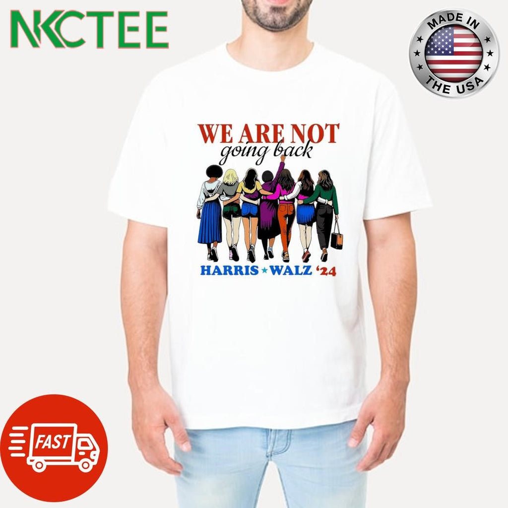 Funny We are not going back Kamala Harris Waltz 24 women behind shirt Unisex T-shirt, Sweatshirt, Hoodie, Long Sleeve Tee - T-Shirt, Sweatshirt, Hoodie