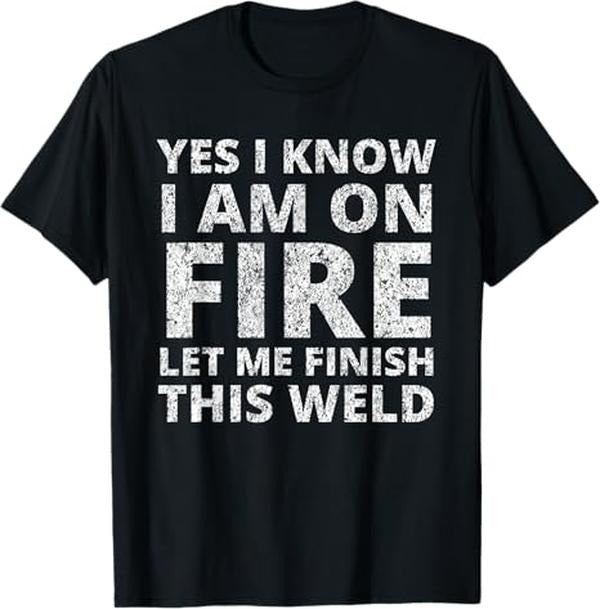 Funny Welder Shirt Welder I Know I Am Fire Funny Welder Welding Menswear Casual Cotton T-Shirts, Hoodie, Sweatshirt - T-Shirt, Sweatshirt, Hoodie