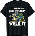 Funny Welder Shirt Welder When Duct Tape Fails Weld Funny Welder Welding Menswear Casual Cotton T-Shirts, Hoodie, Sweatshirt - T-Shirt, Sweatshirt, Hoodie