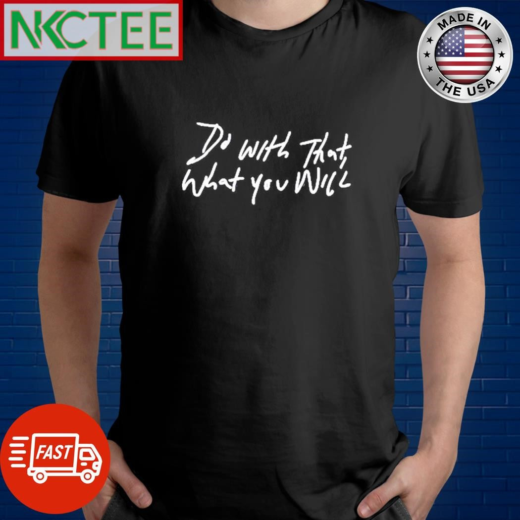 Funny Wendigoon Do With That What You Will shirt Unisex T-shirt, Sweatshirt, Hoodie, Long Sleeve Tee - T-Shirt, Sweatshirt, Hoodie