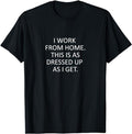 Funny Work Shirts Sarcastic Saying That Says I Work Home Funny WFH Quote Menswear Casual Cotton T-Shirts, Hoodie, Sweatshirt - T-Shirt, Sweatshirt, Hoodie