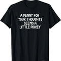 Funny Work Penny Your Thoughts . Sarcastic Joke Menswear Casual Cotton T-Shirts, Hoodie, Sweatshirt - T-Shirt, Sweatshirt, Hoodie