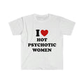 Funny Y2k Meme I Love Heart Hot Psychotic Sassy Joke Shirt T-Shirts, Hoodie, Sweatshirt - T-Shirt, Sweatshirt, Hoodie