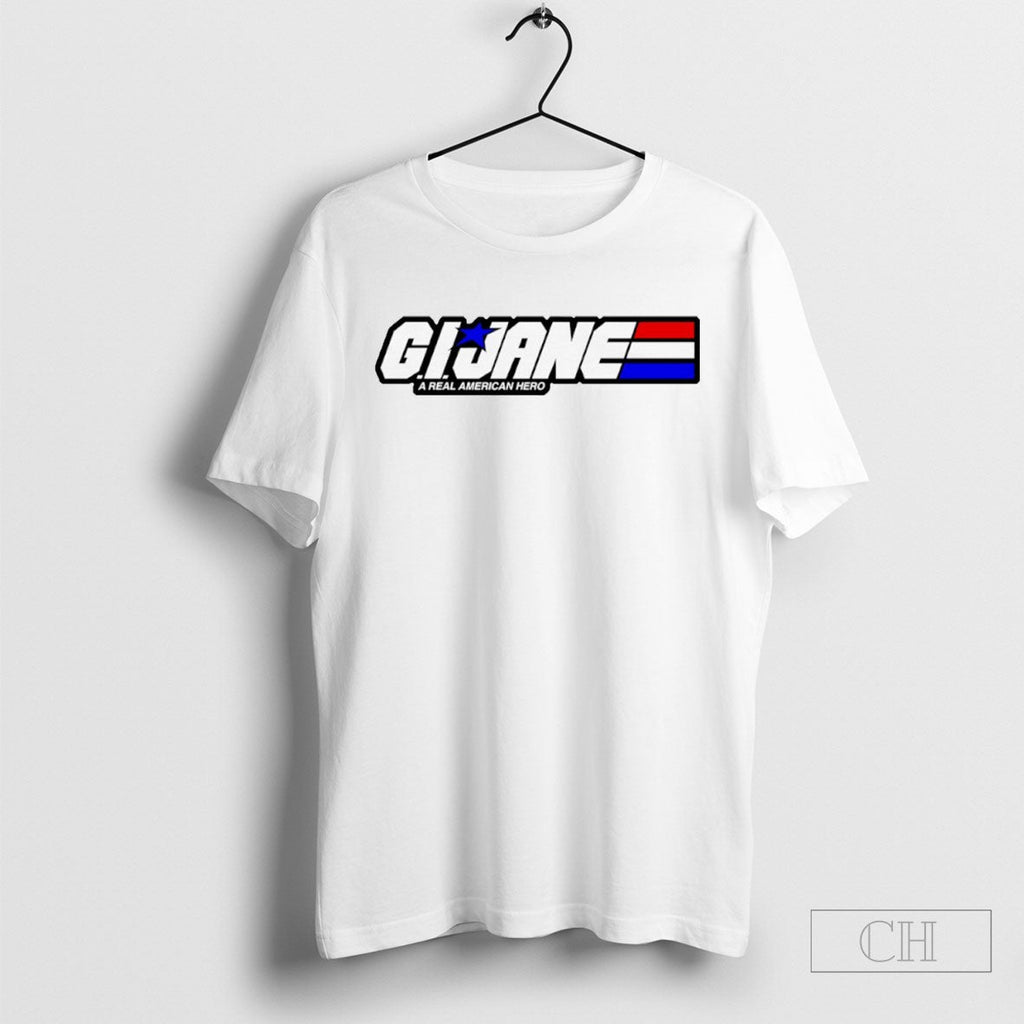 G I Jane A Real American Hero Unisex T-shirt, Sweatshirt, Hoodie, Long Sleeve Tee - T-Shirt, Sweatshirt, Hoodie