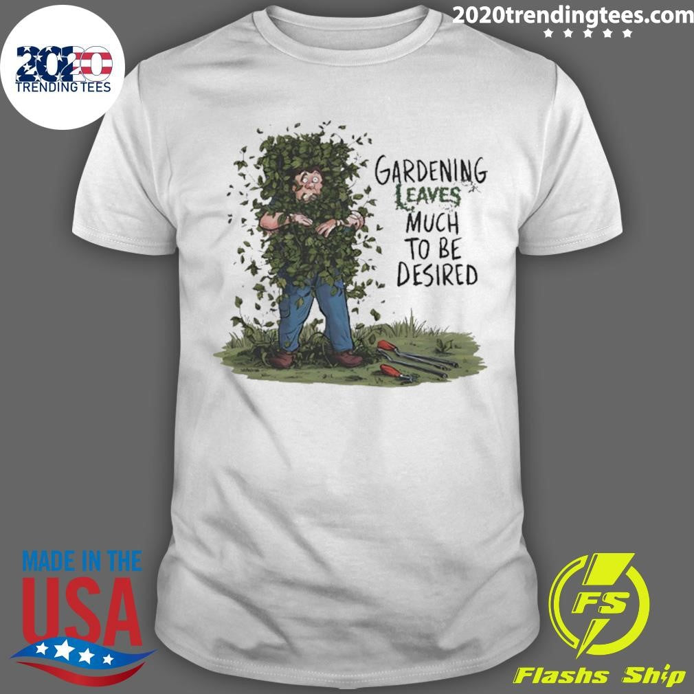 Gardening Leaves Much To Be Desired Cartoon Shirt Unisex T-shirt, Sweatshirt, Hoodie, Long Sleeve Tee - T-Shirt, Sweatshirt, Hoodie