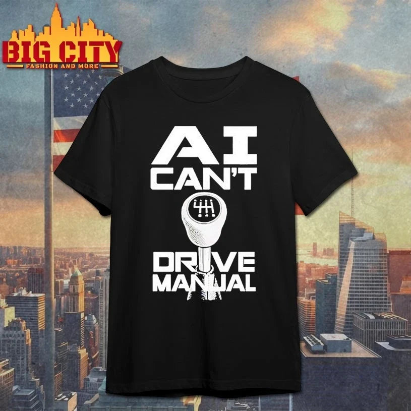 Gearshift AI Can’t Drive Manual shirt Unisex T-shirt, Sweatshirt, Hoodie, Long Sleeve Tee - T-Shirt, Sweatshirt, Hoodie