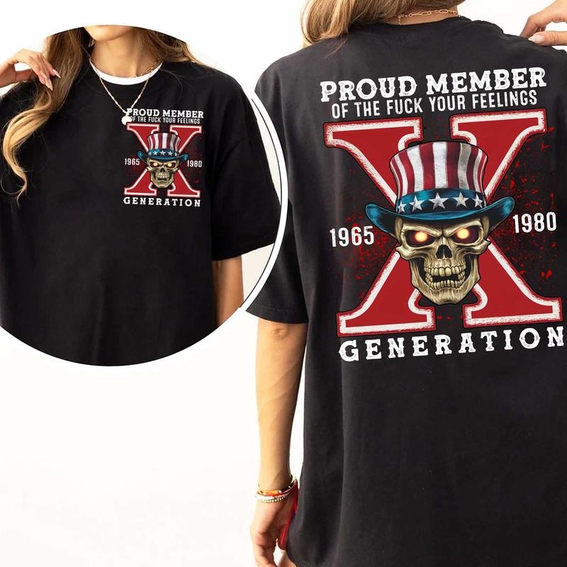 Gen X Skull 3 Shirt Proud Member F Your Feelings Generation X Shirt Generation X Skull Cotton Top T-Shirts, Hoodie, Sweatshirt - T-Shirt, Sweatshirt, Hoodie