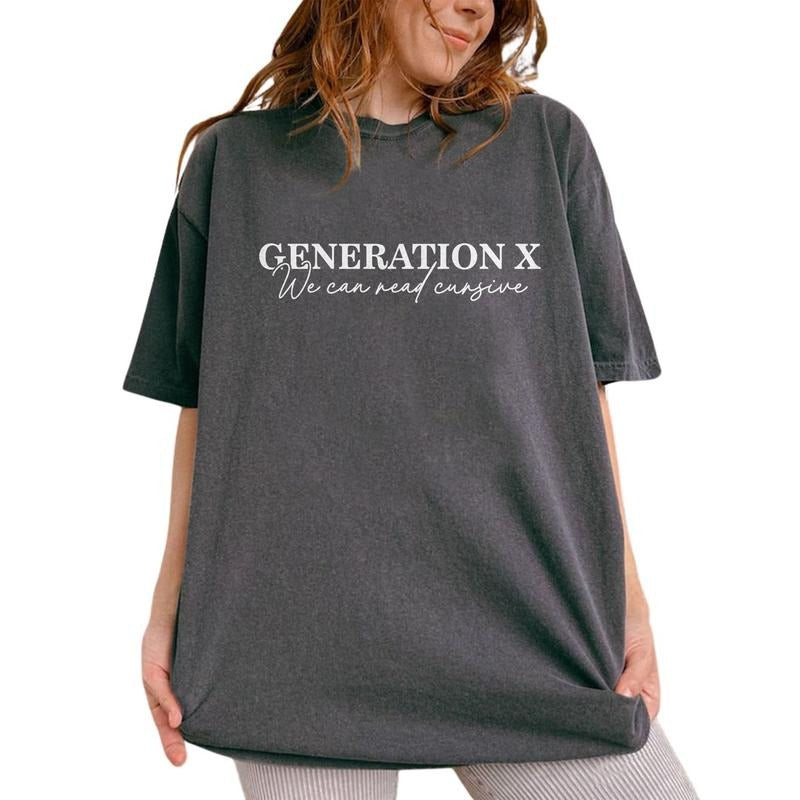 Gen X We Can Read Cursive Shirt Generation X Vintage 80'S Funny Printed 70s Babies Unhinged Shirt 80s Comfy Fabric Tops Womenswear Cotton Fabric T-Shirts, Hoodie, Sweatshirt - T-Shirt, Sweatshirt, Hoodie