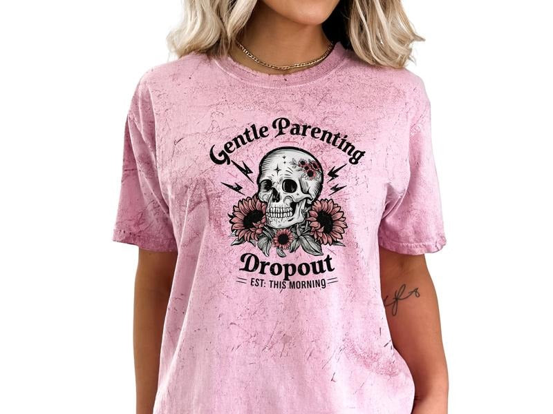Gentle Parenting Dropout EST This Morning Sarcastic Shirt Short Sleeve Shirt Womenswear Humor Shirt Sizing Plus Size Top T-Shirts, Hoodie, Sweatshirt - T-Shirt, Sweatshirt, Hoodie