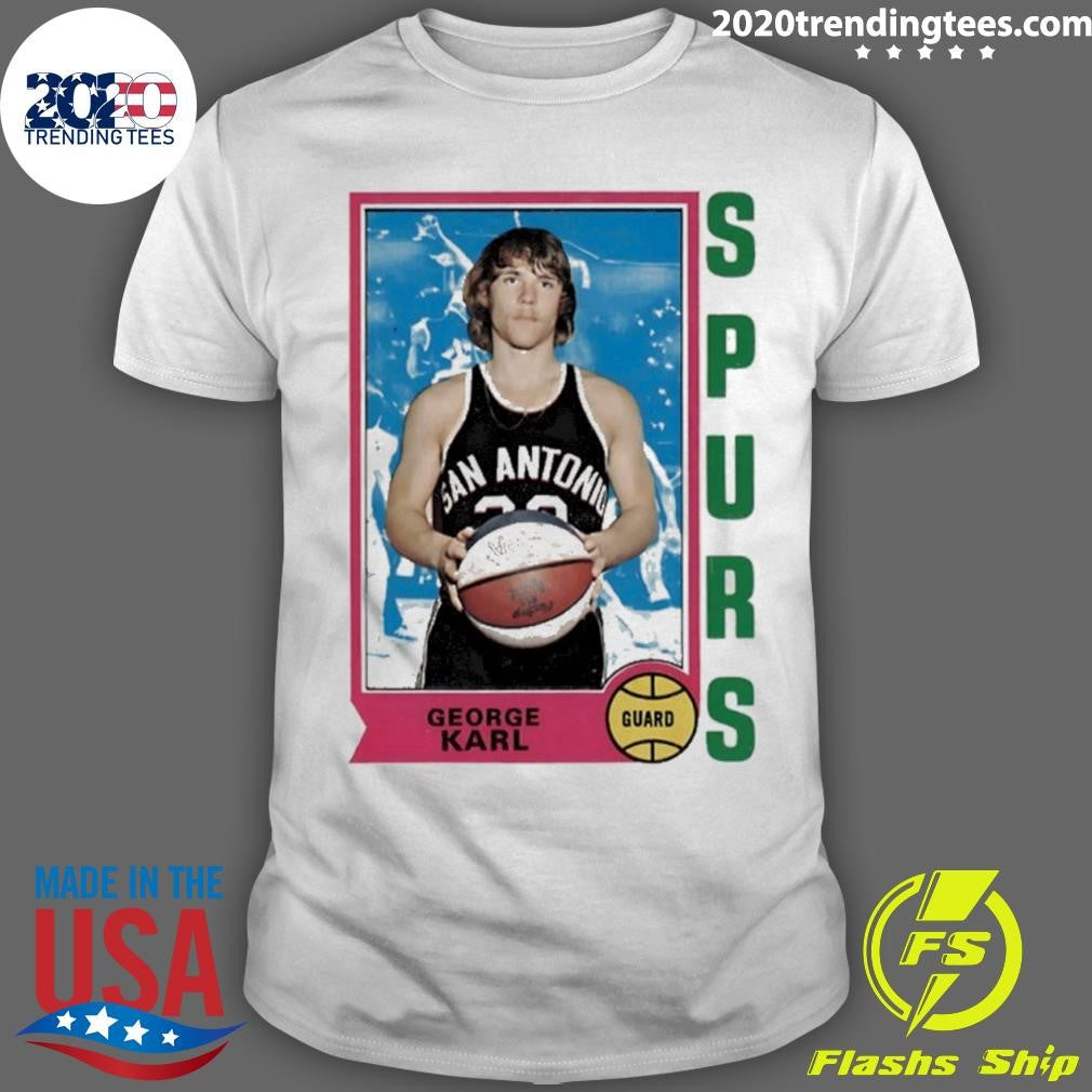 George Karl Guard Legendary History Card San Antonio Spurs Shirt Unisex T-shirt, Sweatshirt, Hoodie, Long Sleeve Tee - T-Shirt, Sweatshirt, Hoodie