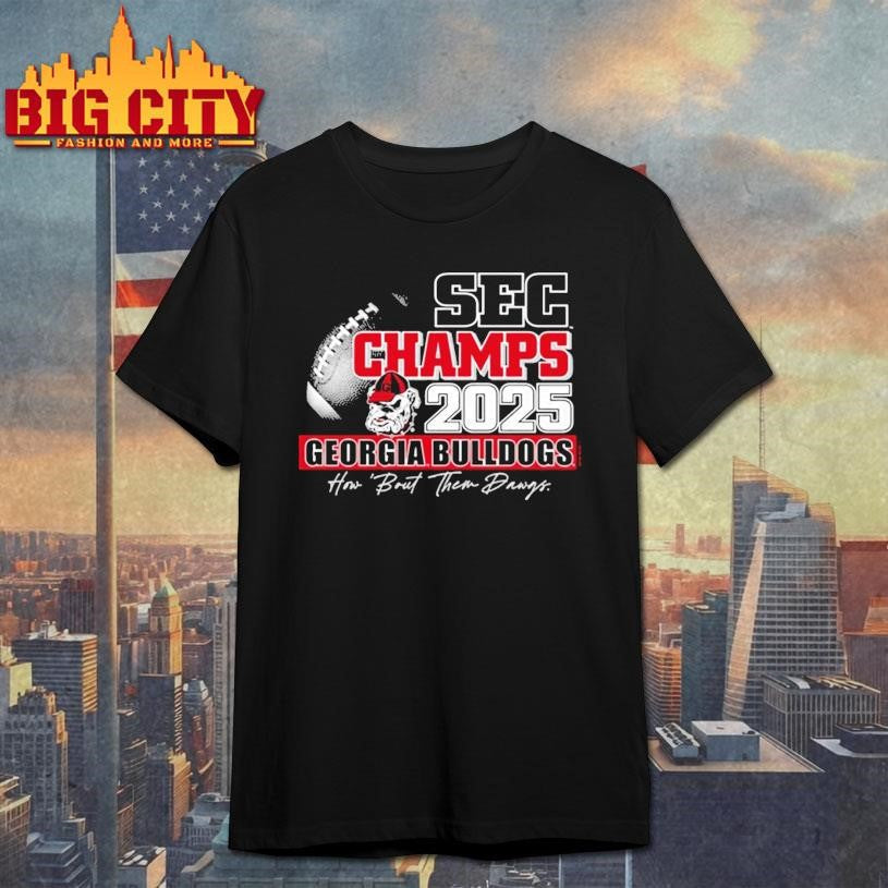 Georgia Bulldogs 2025 Sec Champions How About Them Dawgs Shirt Unisex T-shirt, Sweatshirt, Hoodie, Long Sleeve Tee - T-Shirt, Sweatshirt, Hoodie