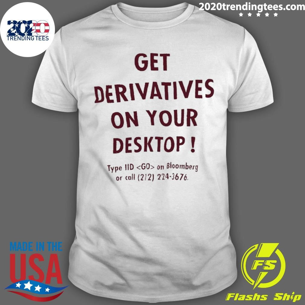 Get Derivatives On Your Desktop Shirt Unisex T-shirt, Sweatshirt, Hoodie, Long Sleeve Tee - T-Shirt, Sweatshirt, Hoodie