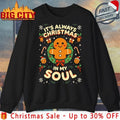 Gingerbread it’s always christmas is my soul shirt Unisex T-shirt, Sweatshirt, Hoodie, Long Sleeve Tee - T-Shirt, Sweatshirt, Hoodie