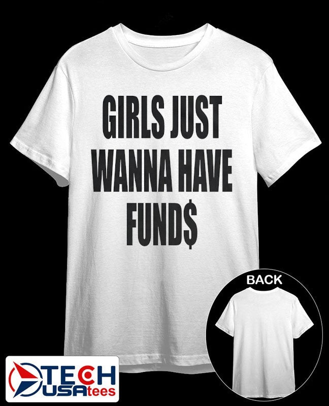 Girls just wanna have funds shirt Unisex T-shirt, Sweatshirt, Hoodie, Long Sleeve Tee - T-Shirt, Sweatshirt, Hoodie