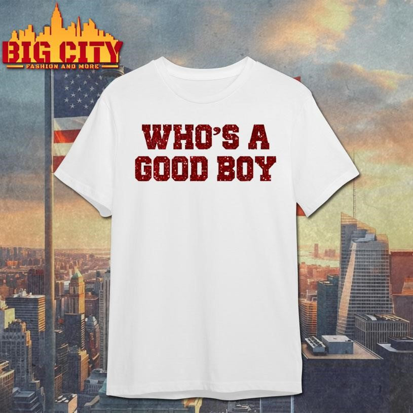 Glitter Whos A Good Boy shirt Unisex T-shirt, Sweatshirt, Hoodie, Long Sleeve Tee - T-Shirt, Sweatshirt, Hoodie