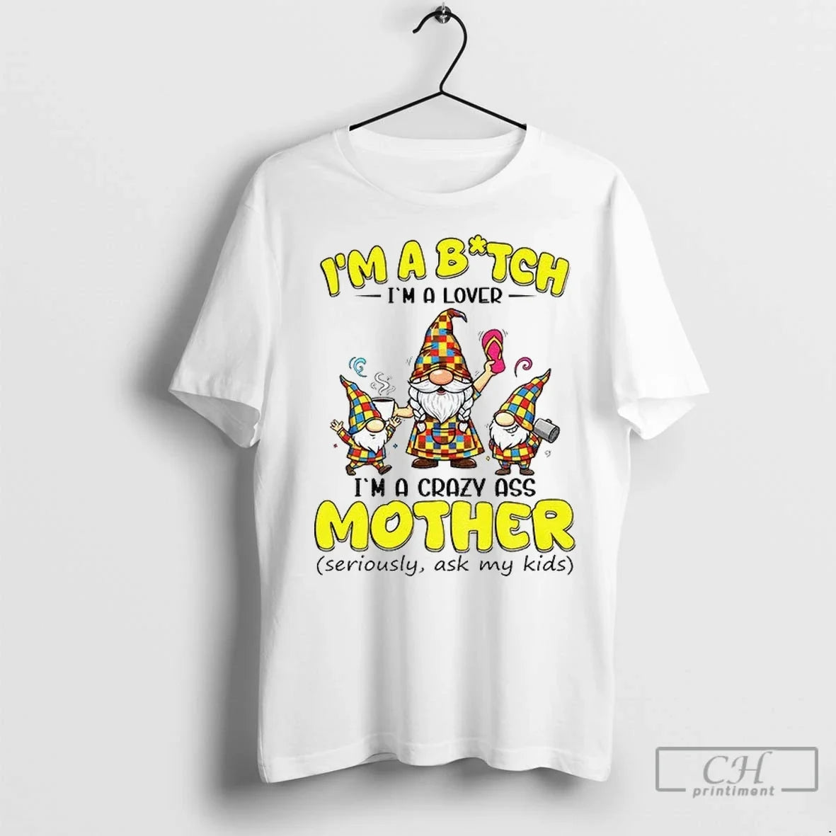Gnome Im A Bitch Im A Lover Im A Crazy Ass Mother Seriously Ask My Unisex T-shirt, Sweatshirt, Hoodie, Long Sleeve Tee - T-Shirt, Sweatshirt, Hoodie