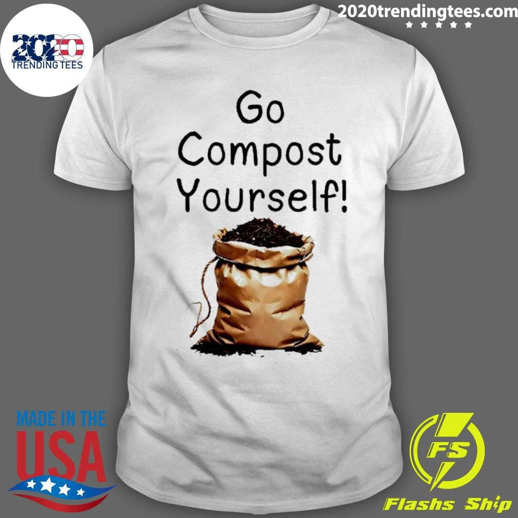 Go Compost Yourself Shirt Unisex T-shirt, Sweatshirt, Hoodie, Long Sleeve Tee - T-Shirt, Sweatshirt, Hoodie