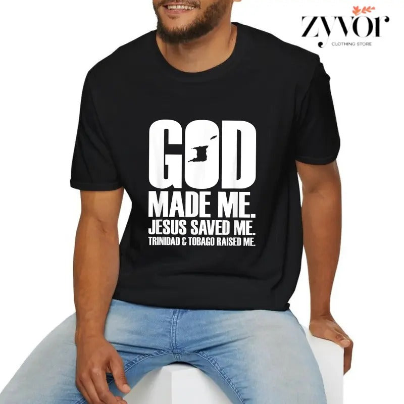 God Made Me. Jesus Saved Me. Trinidad & Tobago Raised Me Casual Crew Neck Short Sleeve Tops Perfect T-Shirts, Hoodie, Sweatshirt - T-Shirt, Sweatshirt, Hoodie