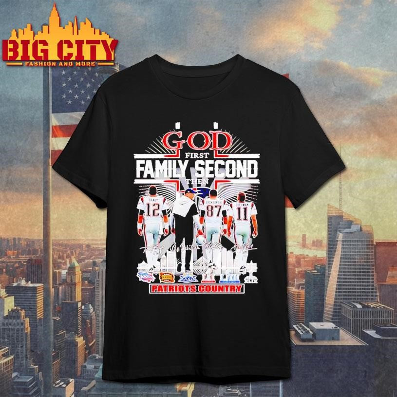 God first family second then Patriots country players Shirt Unisex T-shirt, Sweatshirt, Hoodie, Long Sleeve Tee - T-Shirt, Sweatshirt, Hoodie