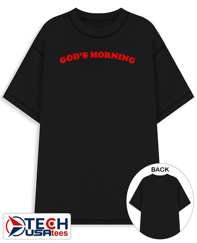 Gods Morning Good Morning shirt Unisex T-shirt, Sweatshirt, Hoodie, Long Sleeve Tee - T-Shirt, Sweatshirt, Hoodie