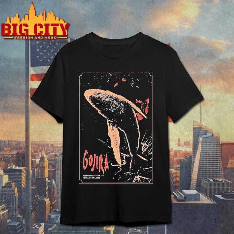 Gojira Dec 5 2025 Clermont Ferrand Fr Shirt Unisex T-shirt, Sweatshirt, Hoodie, Long Sleeve Tee - T-Shirt, Sweatshirt, Hoodie