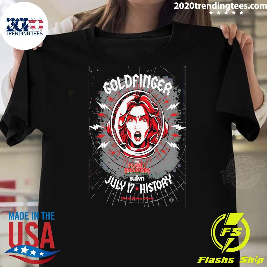 Goldfinger Toronto The Planet Smashers Sullvn July 17 History Shirt Unisex T-shirt, Sweatshirt, Hoodie, Long Sleeve Tee - T-Shirt, Sweatshirt, Hoodie