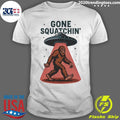 Gone Squatchin Bigfoot Sasquatch Ufo Alien Abduction Shirt Unisex T-shirt, Sweatshirt, Hoodie, Long Sleeve Tee - T-Shirt, Sweatshirt, Hoodie