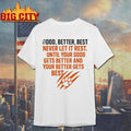Good Better Best Never Let It Rest Motivational Mindset shirt Unisex T-shirt, Sweatshirt, Hoodie, Long Sleeve Tee - T-Shirt, Sweatshirt, Hoodie