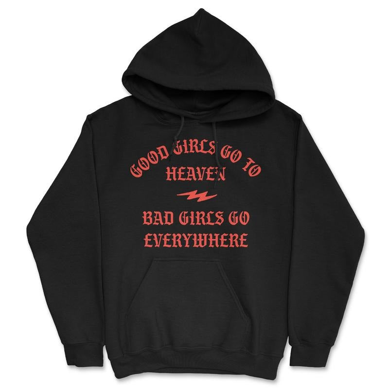 Good Go Heaven Bad Go Everywhere Funny Funny Funny Sarcastic Novelty Black T-Shirts, Hoodie, Sweatshirt - T-Shirt, Sweatshirt, Hoodie